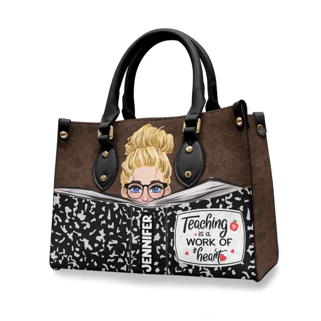 Teaching Is A Work Of Heart - Personalized Teacher Leather Handbag