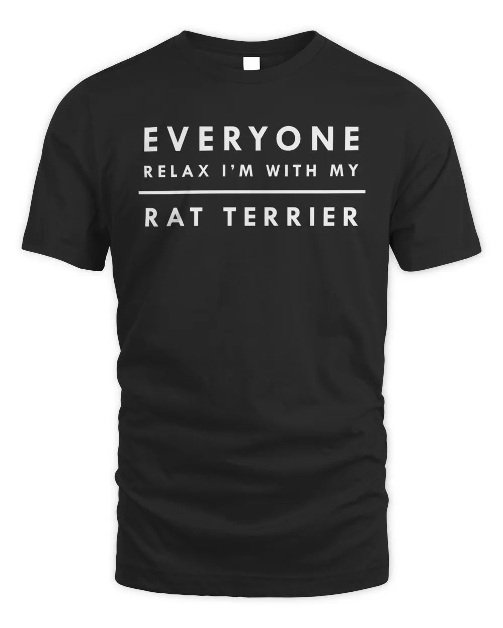 Everyone Relax I'm With My Rat Terrier T-Shirt