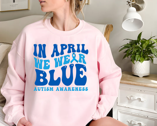 Autism Awareness Sweatshirt, In April We Wear Blue Shirt, Autism Month Hoodie, In April We Wear Blue Shirt, Autism Group Shirts