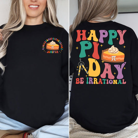 Happy Pi Day Shirt, Custom Teacher Sweatshirt,Funny Math Shirt,Math Lover Shirt,Gift For Math Teacher,Be Irrational Shirt,Math Teacher Shirt