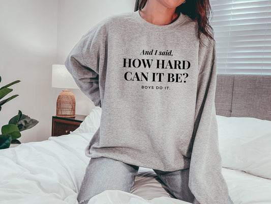 Cé chomh deacair is féidir le Buachaillí é a Dhéanamh Geansaí Crewneck, Bronntanas Feimineach, Seangán Cumhachtaithe Mná, Comhionannas Inscne, Bean Láidir Neamhspleách