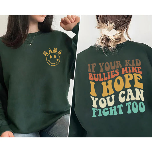 If Your Kid Bullies Mine I Hope You Can Fight Too Sweatshirt, Badass Mom, Smiley, Funny Gift for Mom, Mama Gift, Trendy Mom Gifts, Mom Shirt