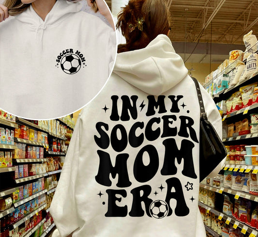 In My Soccer Mom Era Hoodie, Soccer Mom Back and Front Shirt, Sports Mom Sweatshirt, Mom Sweatshirt, Gift for Mom, Mother Day Gift