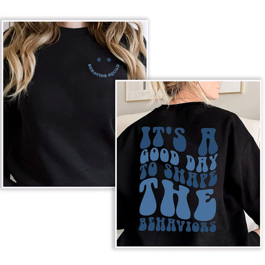 It's a Good Day to Shape The Behaviors Sweatshirt, ABA Therapist Shirt, Applied Behavior Analysis, Aba Therapy,Technician Behavior Therapist