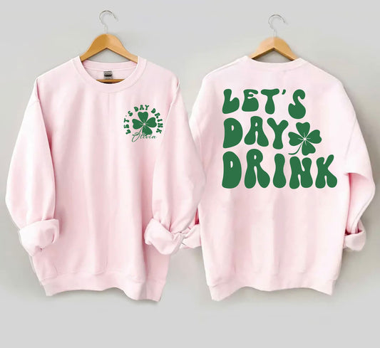 Lets Day Drink Sweatshirt - Drinking St Patricks Day Shirt - Lucky St Pattys Day Sweater - Cover Crewneck - Saint Patricks Day Hoodie