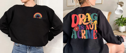 LGBT Drag is Not a Crime Sweatshirt, Support Drag Hoodie, LGBTQ Rights Shirt, Protect Drag Top, Pro Drag Queen Tee, Drag Ban Protest Gift
