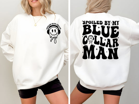 Spoiled By My Blue Collar Man Sweatshirt, Blue Collar Wife Shirt, Spoiled Girlfriend Shirt, Funny Blue Collar Shirt, Funny Wife Gifts