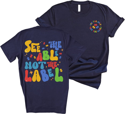 See The Able Not The Label Sweatshirt, Autism Shirt, Autism Awareness Shirt,Be Kind Autism, Autism Awareness Day Shirt, Autism Teacher Shirt