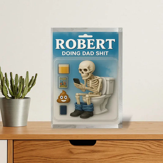 Personalized Name Doing Dad Shit: Funny Acrylic Block Featuring Skeleton Dad Texting on Toilet, Perfect for Real-Life Dad Moments