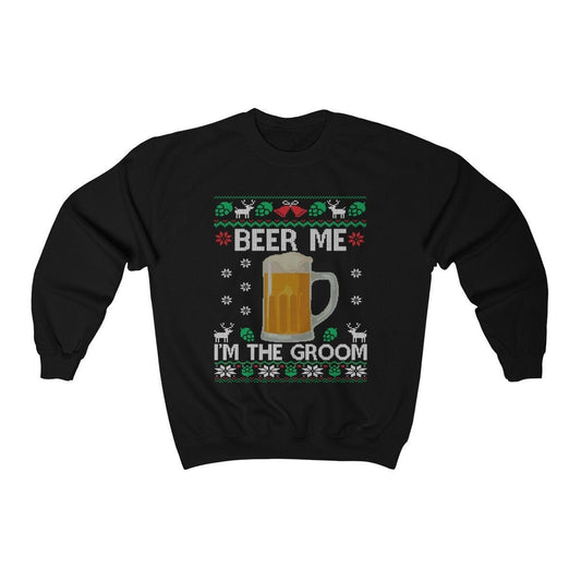 Beer Me I'm The Groom Ugly Christmas Sweatshirt | Funny Holiday Bachelor Party Shirt | Groom To Be Engagement & Wedding Party Gift