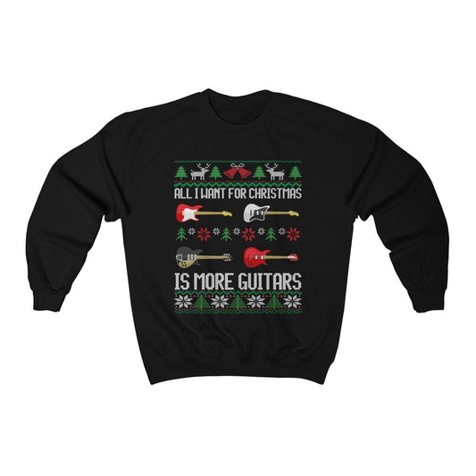 Guitar Ugly Christmas Sweatshirt | All I want Is More Guitars | Electric Guitar Player Gift | Funny Guitarist Shirt | Guitar Music Teacher