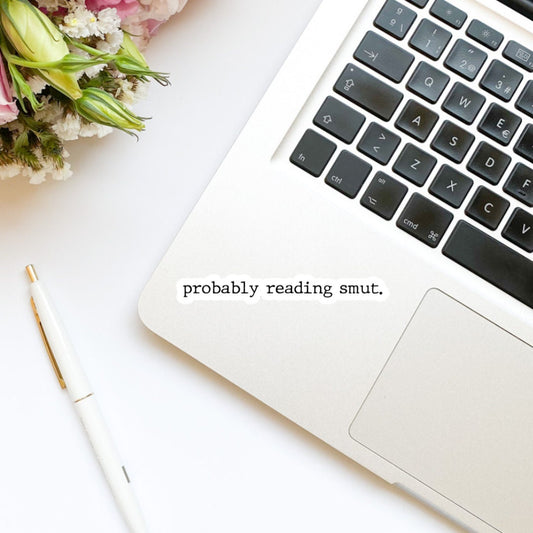 Probably Reading Smut Quote Sticker | Typewriter Sticker | Kindle Sticker | Bookish Stickers | Bookish Sticker | Sticker Quote