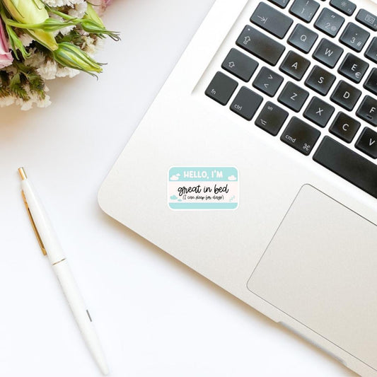 Hello I’m Great In Bed I Can Sleep for Days Name Tag Sticker | Kindle Stickers | Bookish Stickers | Positivity, Funny