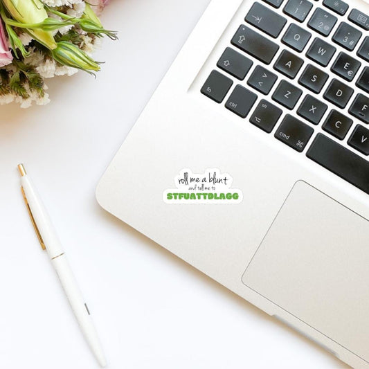 Roll Me a Blunt and tell me to STFUATTDLAGG spicy bookish stickers, kindle, laptop, romance reader, weed smoker, marijuana smokes, cannibis