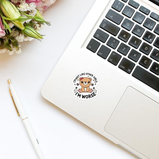 I’m Not Like the Other Girls, I’m Worse Cute Bear Vinyl Sticker | Book Sticker | Girly | Bookish Stickers | Kindle Sticker | Funny