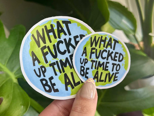 What a Effed Up Time to Be Alive Waterproof Sticker, Mental Health Stickers, Handdrawn Art, Bestfriend Gifts, Positivity, Funny