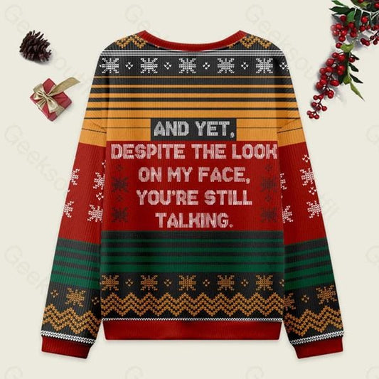 And Yet Despite The Look On My Face You're Still Talking Ugly Christmas, Funny Ugly Sweatshirt, Christmas Family Matching Sweatshirt