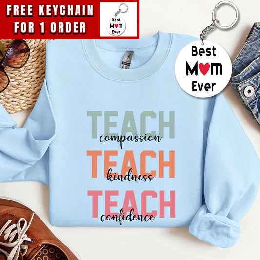 Teach Sweatshirt, Compassion Kindness, Confidence Shirt, Best Teacher Ever, Teacher Shirt