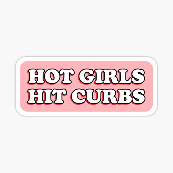 Hot Girls Hit Curbs Bad Driver Bumper Sticker Sticker