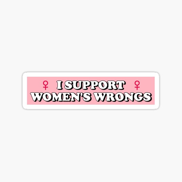 I Support Women's Wrongs Sticker