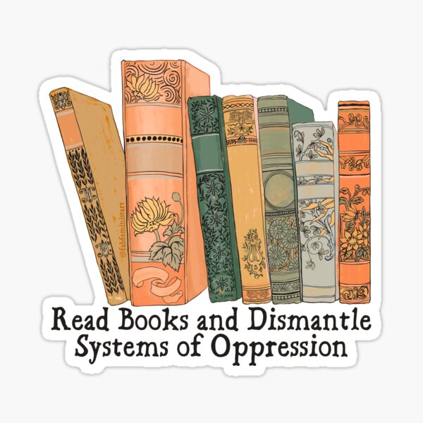 Read Books and Dismantle Systems of Oppression Sticker
