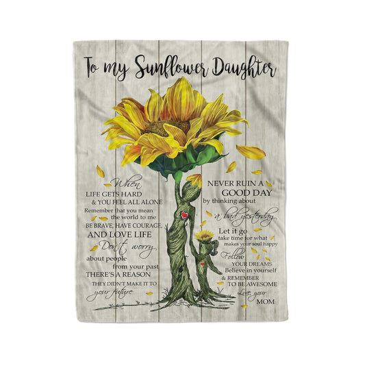 To my sunflower daughter when life gets hard and you feel all alone personalized fleece blanket gifts custom christmas blanket
