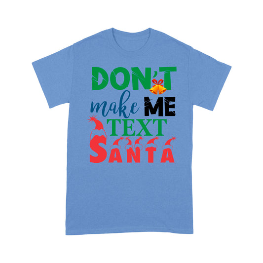Don't Make Me Text Mise Santa Greannmhar Bronntanas Nollag Bronntanas Léine Tee Don Nollaig