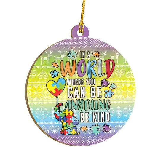 Autism Awareness In A World Where You Can Be Anything Be Kind Ornament, Christmas Ornament Gift, Christmas Gift, Christmas Decoration