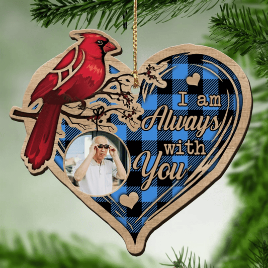 Cardinal Memorial Wooden Ornament - Custom Photo Mom, Dad Ornament - I Am Always With You Memorial Gift,Christmas Gift,Christmas Decoration