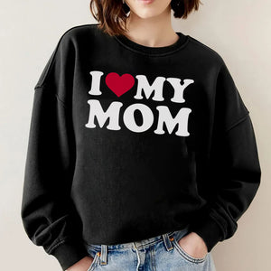 I Love My Mom Sweatshirt, Love My Mom Sweatshirt, Love Mom Shirt, New Mom Gift, Gift for New Mom, New Mom Sweatshirt, Mom Love Sweat