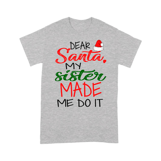 A Dhaidí na Nollag Rinne Mo Dheirfiúr Mé a Dhéanamh É Greannmhar Nollag Tee Shirt Bronntanais Don Nollaig