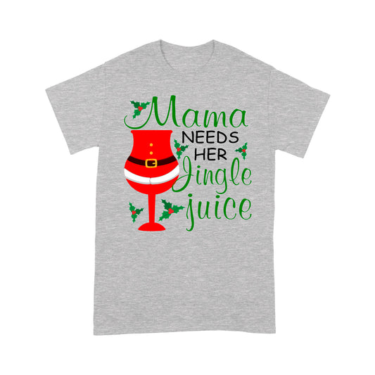 Funny Christmas Women Outfit - Mama Needs Her Jingle Juice Tee Shirt Gift For Christmas