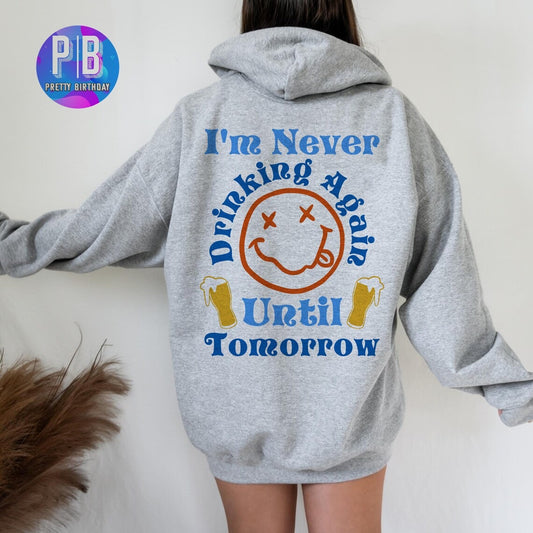 Never Drinking Again Hoodie Hangover Hoodie Vsco Hoodie Trendy Y2K Hoodie Preppy Sweatshirt Aesthetic Hoodie Trendy Hoodie Preppy Hoodie