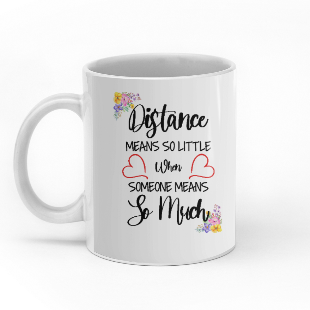 Distance Means So Little When Someone Means So Much custom christmas mugs
