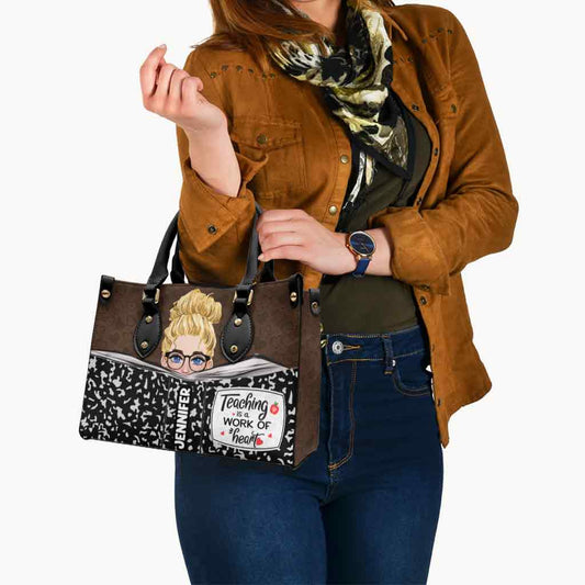 Teaching Is A Work Of Heart - Personalized Teacher Leather Handbag