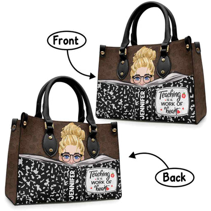 Teaching Is A Work Of Heart - Personalized Teacher Leather Handbag