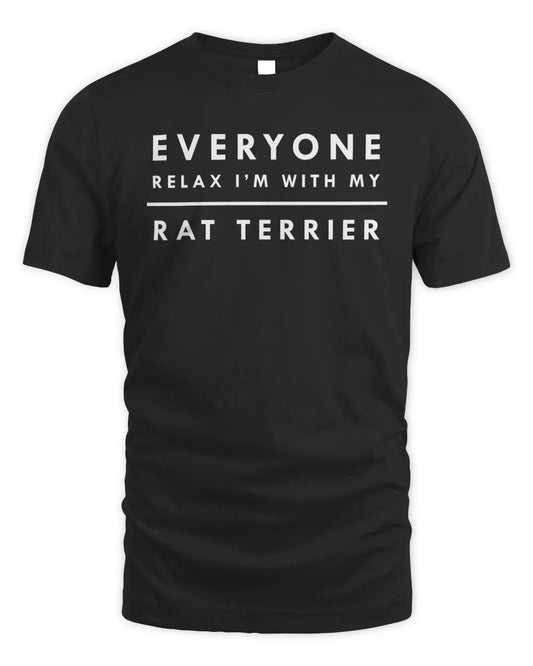 Everyone Relax I'm With My Rat Terrier T-Shirt