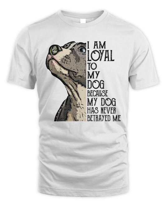 I Am Loyal To My Dog