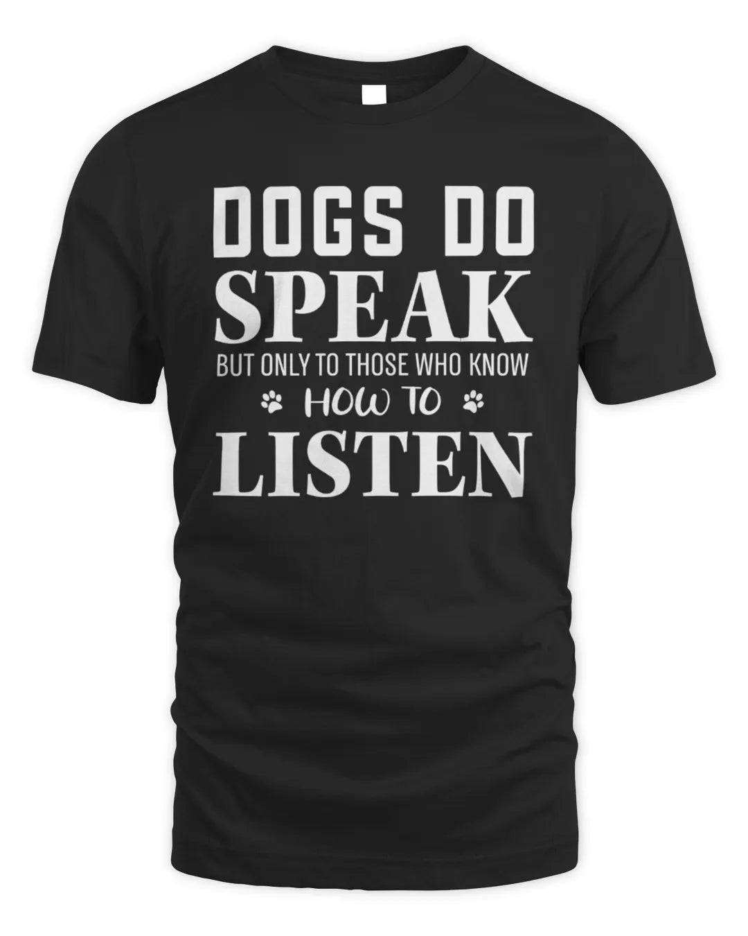 Dogs Do Speak But Only To Those Who Know How To Listen