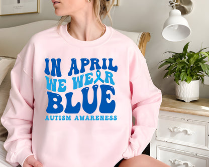Autism Awareness Sweatshirt, In April We Wear Blue Shirt, Autism Month Hoodie, In April We Wear Blue Shirt, Autism Group Shirts
