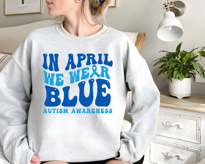 Autism Awareness Sweatshirt, In April We Wear Blue Shirt, Autism Month Hoodie, In April We Wear Blue Shirt, Autism Group Shirts