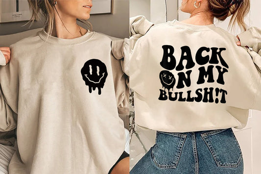 Back On My Bullshit Shirt, Motherhood Sweatshirt, Strong Women Tshirt, Motivational Shirt, Gift for friend, Smiley Gift Shirt, Trendy Shirt