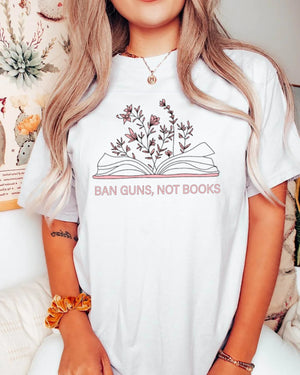 Ban Guns Not Books Shirt, Banned Books Shirt, Bookish Shirt, Librarian Shirt, Floral Book Tee, Reading Shirt, Book Nerd Gift shirt
