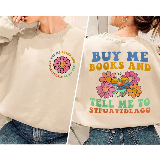 Buy Me Books And Tell Me To Stfuattdlagg Sweatshirt, Bookish Gift Tee, Book Lover Gift, Book Shirt, Bookish Shirt, Funny Reading Sweatshirt