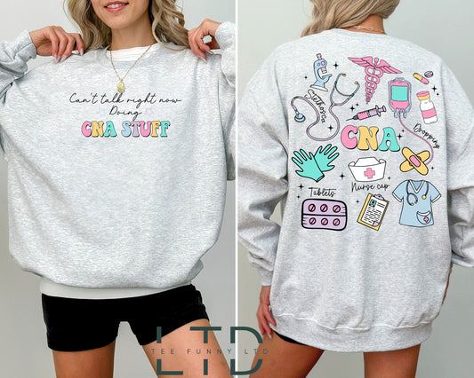 Canâ€™t Talk Right Now Doing Cna Stuff Shirt, CNA Tee, CNA Life Sweatshirt, Cna Gifts, Nurse Gifts, Cna Graduation Sweatshirt, Nurse Sweater