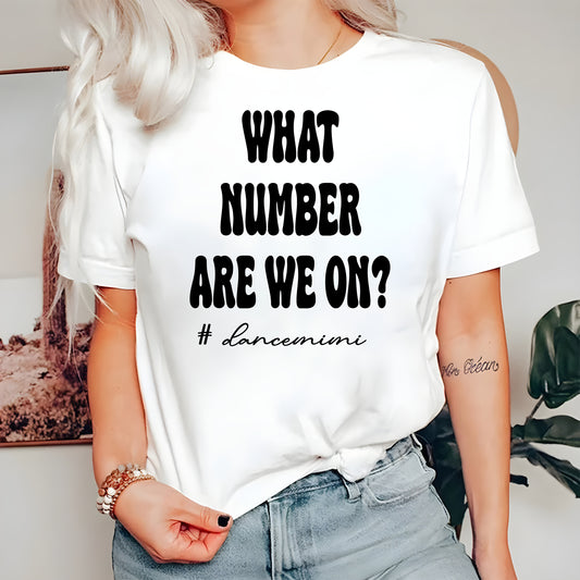 Comfort Colors What Number Are We On Funny Dance Shirt Dance Competition Shirt Dance Comp Sweatshirt Dance Mimi Dance Grandma,Girl Boy Shirt