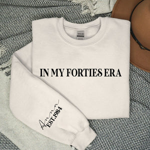 Custom In My Forties Era Sweatshirt, Forties Birthday T-shirt, 40th Bday Gift, Funny Birthday Shirt, Personalized 40th Birthday Hoodie
