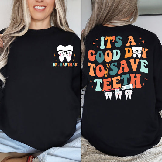 Custom It's A Good Day To Save Teeth Sweatshirt, Personalized Dentist Sweater Gift, Dental Assistant Tshirt, Dental Hygienist Hoodie