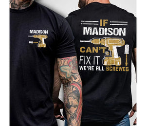 Custom Personalized If Your Name Can't Fix it ! We_re all screwed T-Shirt, Custom Name T-Shirt, Handyman Shirt, The Hammer, Mechanic gift