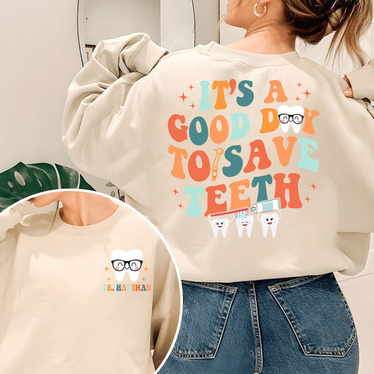 Custom It's A Good Day To Save Teeth Sweatshirt, Personalized Dentist Sweater Gift, Dental Assistant Tshirt, Dental Hygienist Hoodie